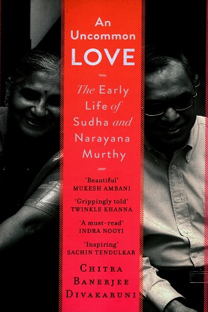 [9789353456443x] An Uncommon Love The Early Life of Sudha and Narayana Murthy
