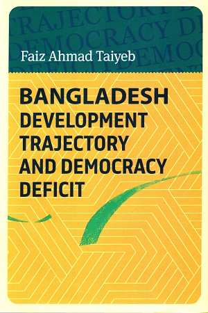 [9789849879619] Bangladesh Development Trajectory and Democracy Deficit