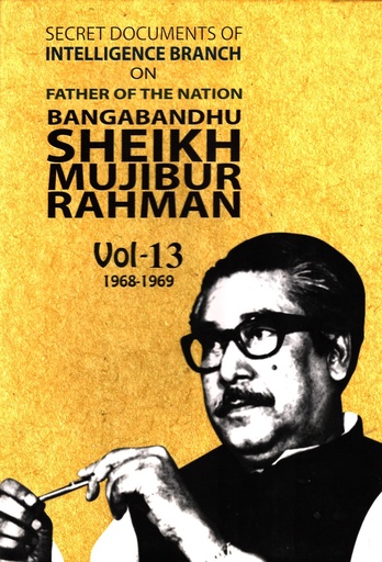 [9847021401635] Secret Documents of Intelligence Branch on Father of Nation Bangabandhu Sheikh Mujibur Rahman 1968-1969 Vol. 13
