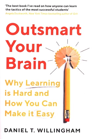 [9781788167765] Outsmart Your Brain: Why Learning is Hard and How You Can Make It Easy
