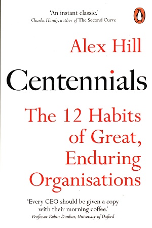 [9781847942821] Centennials: The 12 Habits of Great, Enduring Organisations