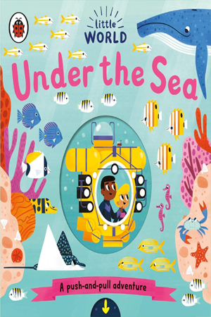 [9780241373019] Little World: Under the Sea: A push-and-pull adventure