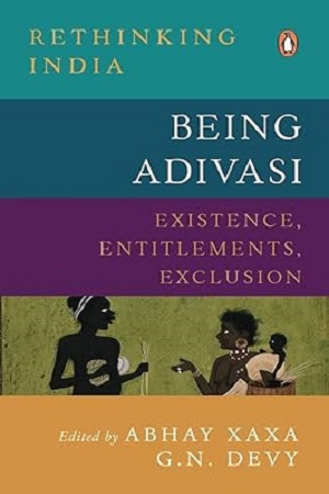 [9780670093007] Being Adivasi : Existence, Entitlements, Exclusion