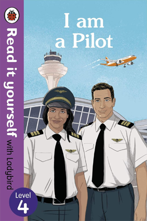 [9780241361122] I am a Pilot: Read it yourself with Ladybird Level 4