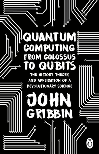 [9781804991183] Quantum Computing from Colossus to Qubit