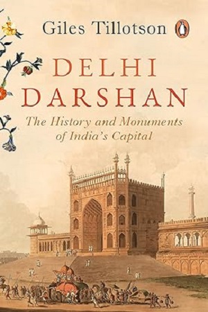 [9780670091911] Delhi Darshan : The History and Monuments of India’s Capital