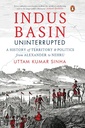 Indus Basin Uninterrupte: A History of Territory & Politics from Alexander to Nehru