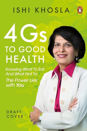 [9780143453031] 4Gs Of Good Health: Don't Diet, Know Wha: Knowing what to eat and what not to-the power lies with you