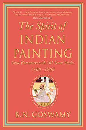 [9780670086573] The Spirit of Indian Painting Close Encounters with 100 Great Works 1100-1900