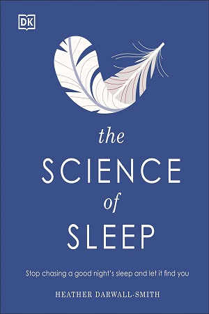 [9780241458570] The Science of Sleep: Stop Chasing a Good Night’s Sleep and Let It Find You