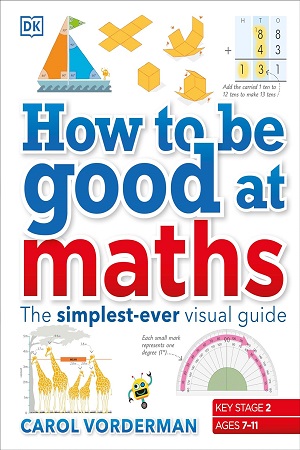 [9780241185988] How to be Good at Maths The Simplest-Ever Visual Guide