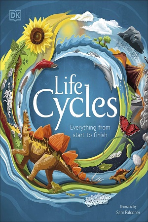 [9780241410998] Life Cycles Everything from Start to Finish