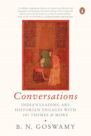 [9780670095117] Conversations India's Leading Art Historian Engages with 101 themes, and More