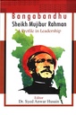 Bangabandhu Sheikh Mujibur Rahman A Profile In Leadership
