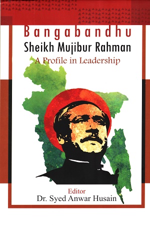 [9789840431267] Bangabandhu Sheikh Mujibur Rahman A Profile In Leadership
