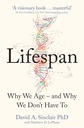 Lifespan : Why We Age – and Why We Don’t Have To