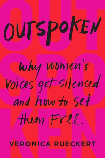 [9780062983961] Outspoken: Why Women's Voices Get Silenced and How to Set Them Free