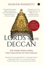 Lords Of The Deccan Southern India From The Chalukyas To The Cholas