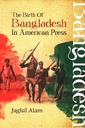 The Birth Of Bangladesh In American Press