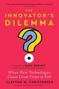 The Innovator's Dilemma, with a New Foreword When New Technologies Cause Great Firms to Fail