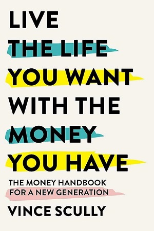 [9789361133220] Live the Life You Want With the Money You Have