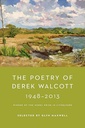 The Poetry of Derek Walcott 1948-2013