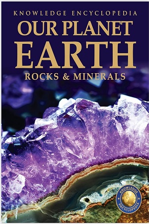 [9789354402401] Knowledge Encyclopedia For Children  Our Planet Earth Rock & Minerals