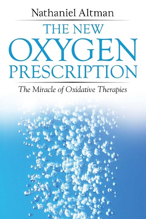 [9781620556078] The New Oxygen Prescription The Miracle of Oxidative Therapies