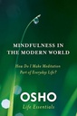 Mindfulness in the Modern World How Do I Make Meditation Part of Everyday Life?