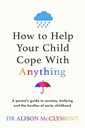 How to Help Your Child Cope With Anything