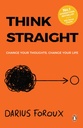 Think Straight: Change your thoughts, Change your life 