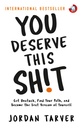 You Deserve This Sh!t